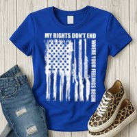 My Rights Don't End Where Your Feelings Begin Womens T-Shirt