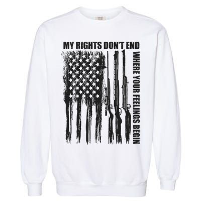 My Rights Don't End Where Your Feelings Begin Garment-Dyed Sweatshirt