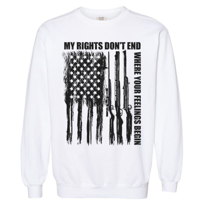My Rights Don't End Where Your Feelings Begin Garment-Dyed Sweatshirt