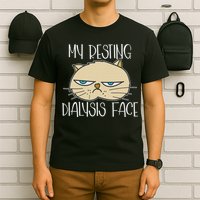 My Resting Dialysis Face A Funny Dialysis Patient T-Shirt