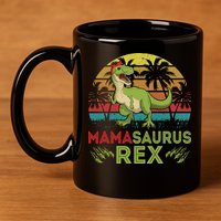 Mamasaurus Rex Dinosaur Funny Mom 11oz C Handle Ceramic Mug