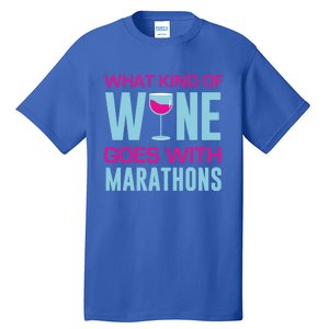 Marathon Running Funny What Kind Of Wine Goes With Marathons Cool Gift Tall T-Shirt