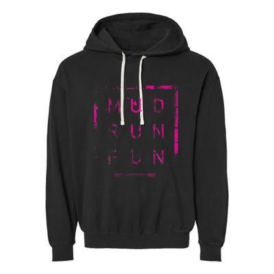 Mud Run Fun Mudder Trail Running And Mudding Garment-Dyed Fleece Hoodie