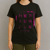 Mud Run Fun Mudder Trail Running And Mudding T-Shirt