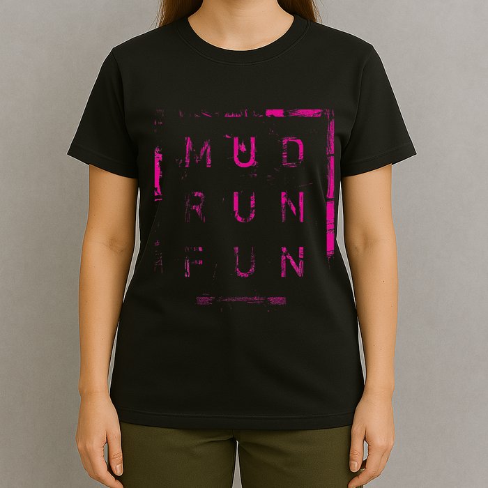 Mud Run Fun Mudder Trail Running And Mudding T-Shirt