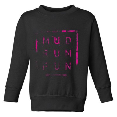 Mud Run Fun Mudder Trail Running And Mudding Toddler Sweatshirt