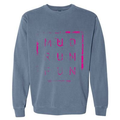 Mud Run Fun Mudder Trail Running And Mudding Garment-Dyed Sweatshirt