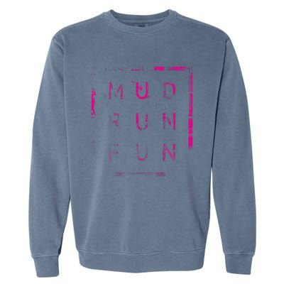 Mud Run Fun Mudder Trail Running And Mudding Garment-Dyed Sweatshirt