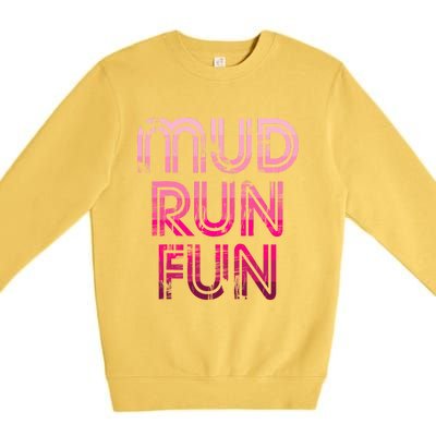 Mud Run Fun Mudder PINK Trail Running And Mudding Premium Crewneck Sweatshirt