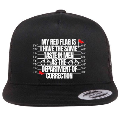 My Red Flag Is I Have The Same Taste Flat Bill Trucker Hat
