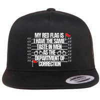 My Red Flag Is I Have The Same Taste Flat Bill Trucker Hat