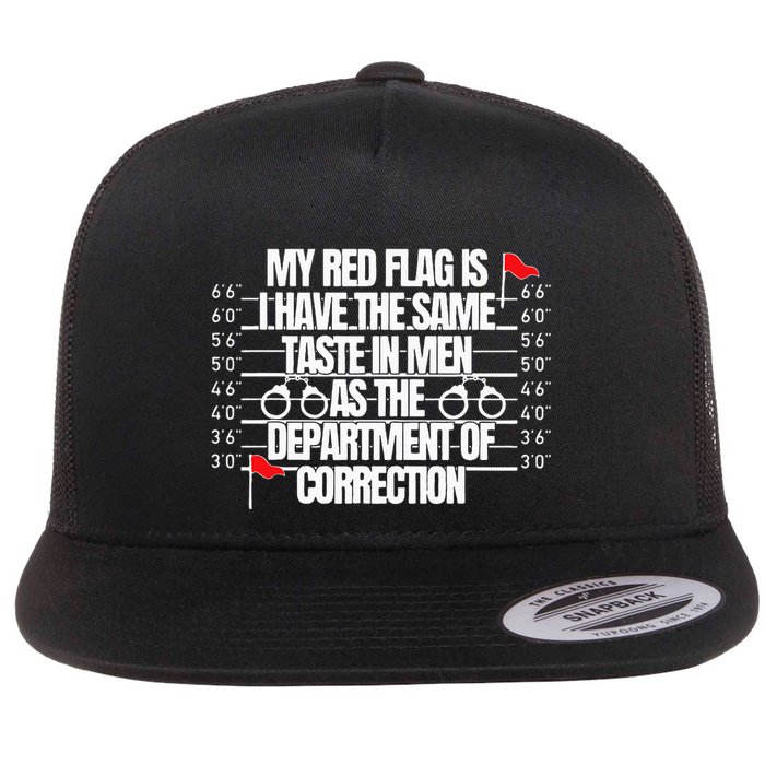 My Red Flag Is I Have The Same Taste Flat Bill Trucker Hat