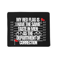 My Red Flag Is I Have The Same Taste Mousepad