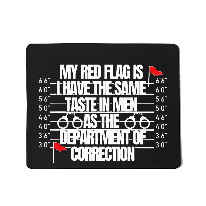My Red Flag Is I Have The Same Taste Mousepad