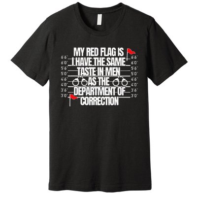 My Red Flag Is I Have The Same Taste Premium T-Shirt