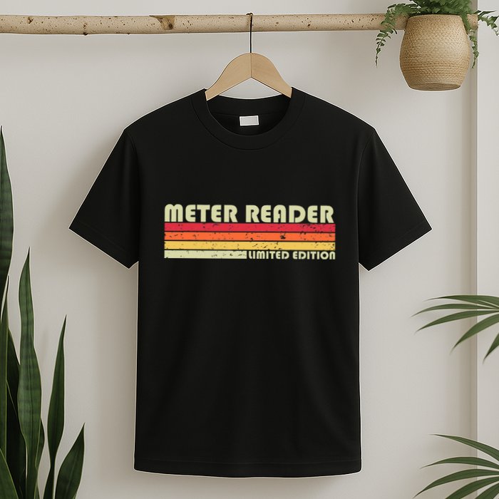 Meter Reader Funny Job Title Profession Birthday Worker Idea T-Shirt