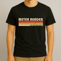 Meter Reader Funny Job Title Profession Birthday Worker Idea T-Shirt