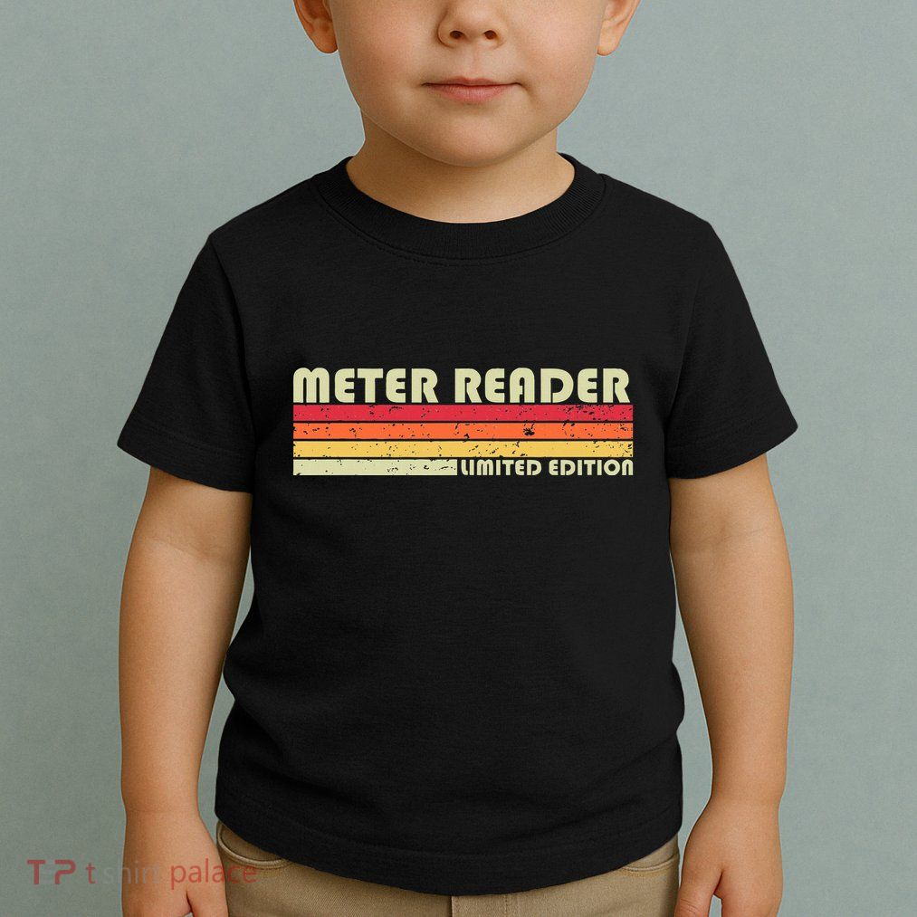 Meter Reader Funny Job Title Profession Birthday Worker Idea Toddler T-Shirt