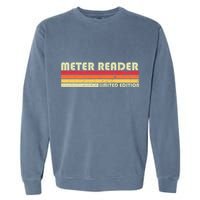 Meter Reader Funny Job Title Profession Birthday Worker Idea Garment-Dyed Sweatshirt