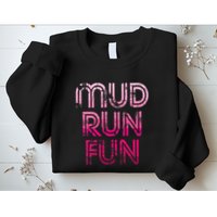Mud Run Fun Mudder Pink Trail Running And Mudding Sweatshirt
