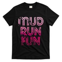Mud Run Fun Mudder Pink Trail Running And Mudding T-Shirt