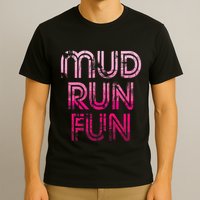 Mud Run Fun Mudder Pink Trail Running And Mudding T-Shirt