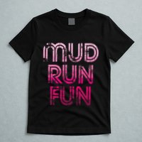 Mud Run Fun Mudder Pink Trail Running And Mudding T-Shirt