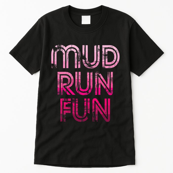 Mud Run Fun Mudder Pink Trail Running And Mudding Tall T-Shirt