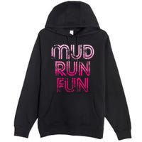 Mud Run Fun Mudder Pink Trail Running And Mudding Premium Pullover Hoodie
