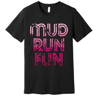 Mud Run Fun Mudder Pink Trail Running And Mudding Premium T-Shirt