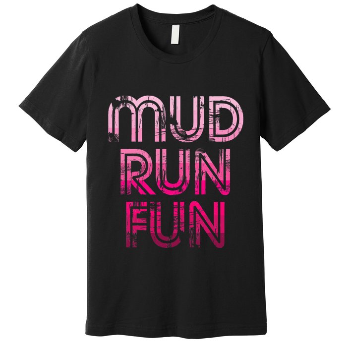 Mud Run Fun Mudder Pink Trail Running And Mudding Premium T-Shirt