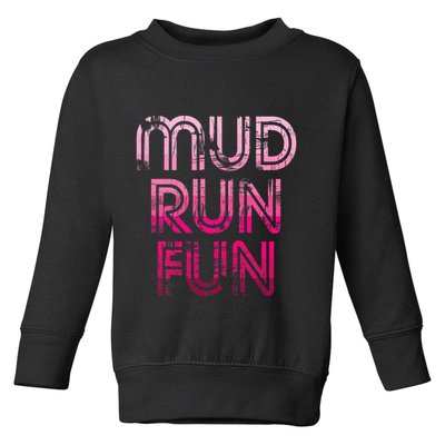 Mud Run Fun Mudder Pink Trail Running And Mudding Toddler Sweatshirt