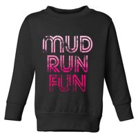 Mud Run Fun Mudder Pink Trail Running And Mudding Toddler Sweatshirt