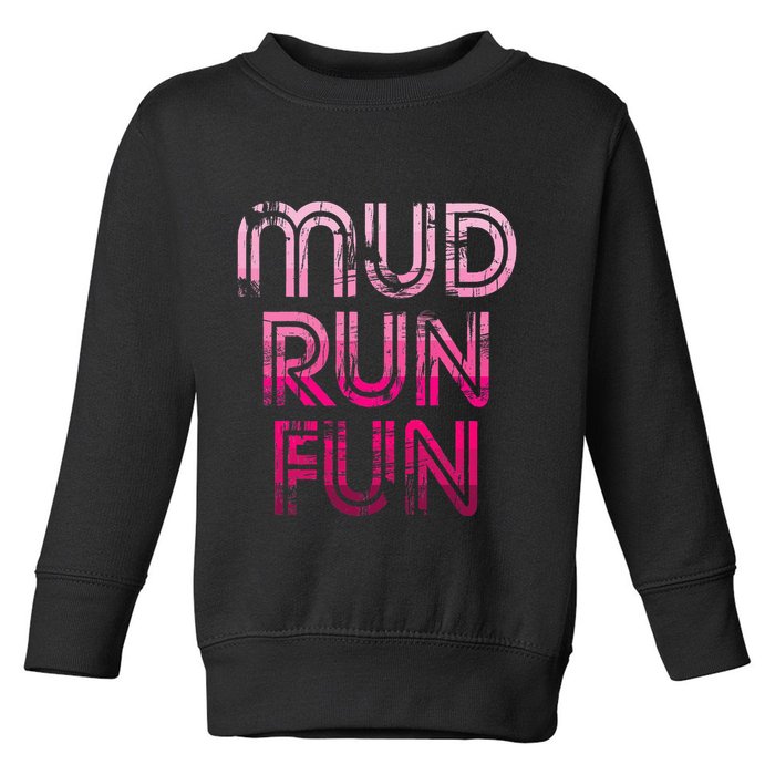 Mud Run Fun Mudder Pink Trail Running And Mudding Toddler Sweatshirt