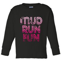 Mud Run Fun Mudder Pink Trail Running And Mudding Toddler Long Sleeve Shirt