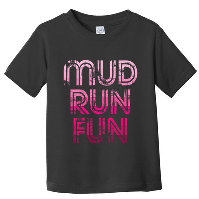 Mud Run Fun Mudder Pink Trail Running And Mudding Toddler T-Shirt