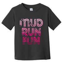 Mud Run Fun Mudder Pink Trail Running And Mudding Toddler T-Shirt