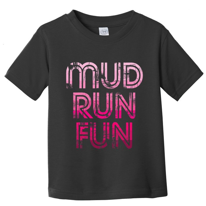 Mud Run Fun Mudder Pink Trail Running And Mudding Toddler T-Shirt