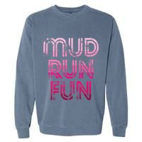 Mud Run Fun Mudder Pink Trail Running And Mudding Garment-Dyed Sweatshirt