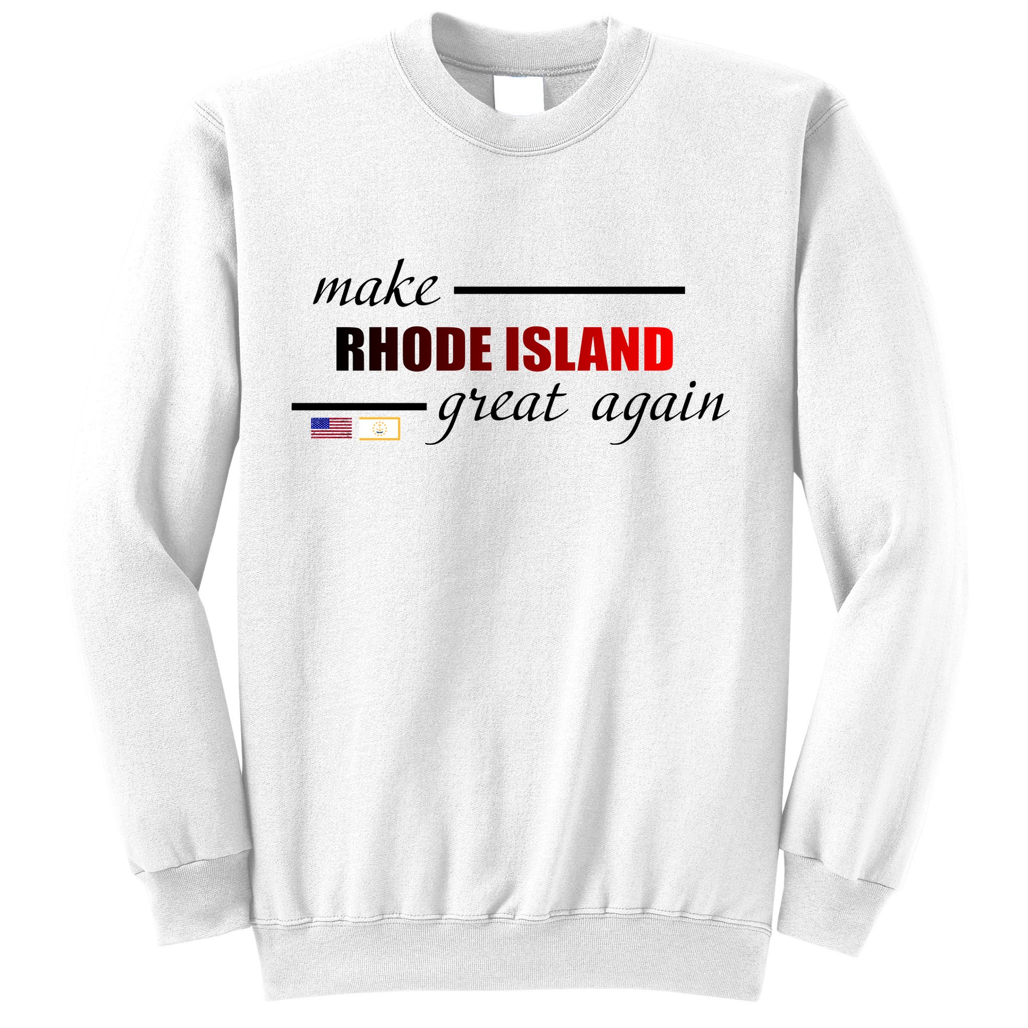 Make Rhode Island Great Again Sweatshirt