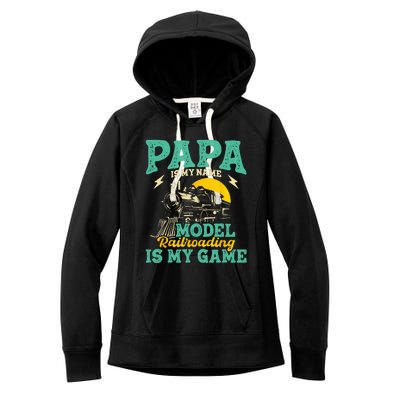 Model Railroading Is My Game Papa Father Train Enthusiast Women's Fleece Hoodie