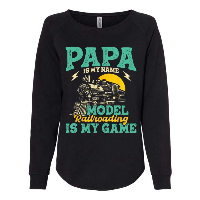 Model Railroading Is My Game Papa Father Train Enthusiast Womens California Wash Sweatshirt