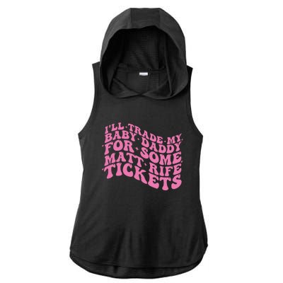 Matt Rife Ill Trade My Baby Daddy Ladies PosiCharge Tri-Blend Wicking Draft Hoodie Tank