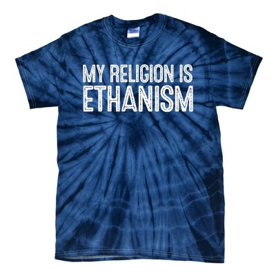 My Religion Is Ethanism Tie-Dye T-Shirt