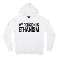 My Religion Is Ethanism Hoodie