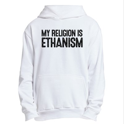 My Religion Is Ethanism Urban Pullover Hoodie