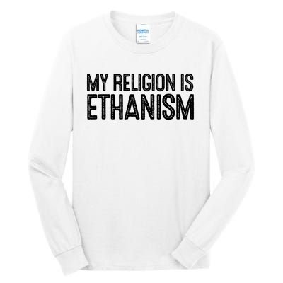 My Religion Is Ethanism Tall Long Sleeve T-Shirt