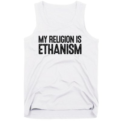 My Religion Is Ethanism Tank Top