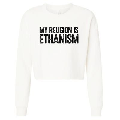 My Religion Is Ethanism Cropped Pullover Crew