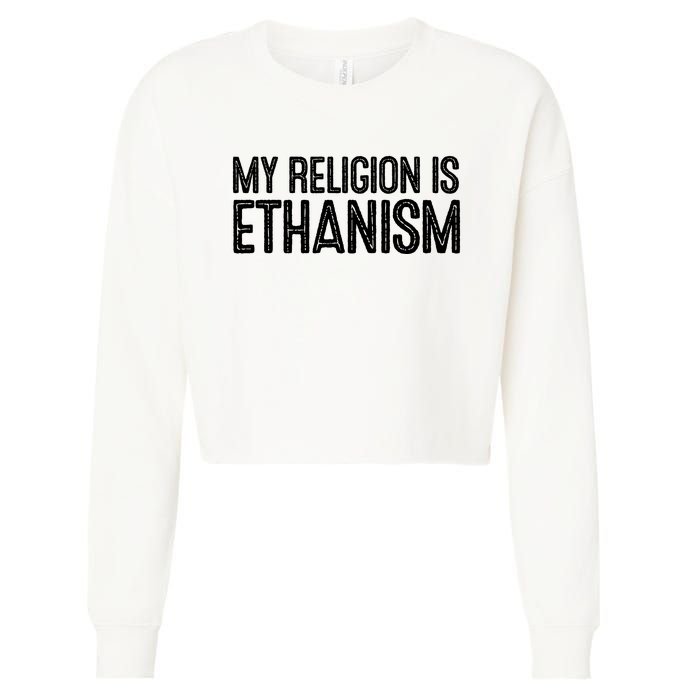 My Religion Is Ethanism Cropped Pullover Crew